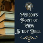 Read more about the article A Person’s Point of View Study Bible: Enhancing Understanding and Deepening Faith